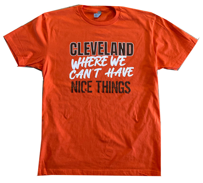 Cleveland Where We Can't Have Nice Things T-Shirt